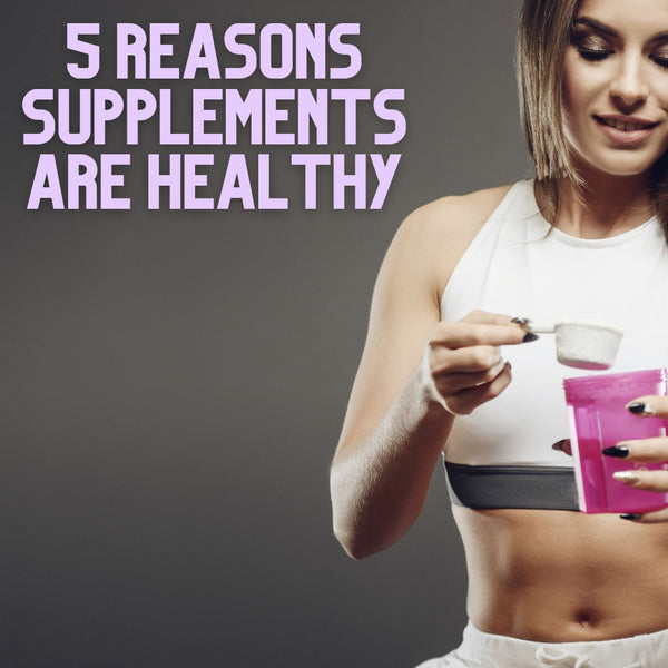5 Reasons Why Supplements Help You Lead a Healthy Lifestyle